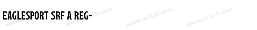 Eaglesport Srf A Reg字体转换 Eaglesport Srf A Reg字体转换